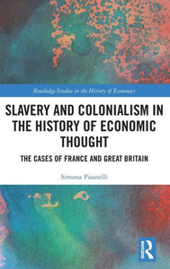 Slavery and Colonialism in the History of Economic Thought : The Cases of France and Great Britain