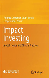Impact Investing : Global Trends and China’s Practices Impact Investing : Global Trends and China’s Practices