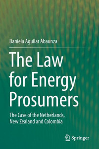 The Law for Energy Prosumers : The Case of the Netherlands, New Zealand and Colombia The Law for Energy Prosumers : The Case of the Netherlands, New Zealand and Colombia
