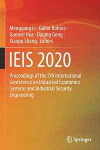 IEIS 2020 : Proceedings of the 7th International Conference on Industrial Economics Systems and Industrial Security Engineering IEIS 2020 : Proceedings of the 7th International Conference on Industrial Economics Systems and Industrial Security Engineering
