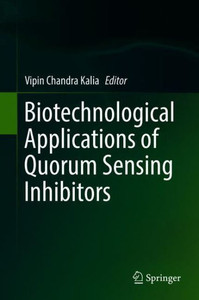 Biotechnological Applications of Quorum Sensing Inhibitors Biotechnological Applications of Quorum Sensing Inhibitors