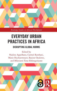 Everyday Urban Practices in Africa : Disrupting Global Norms