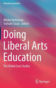 Doing Liberal Arts Education : The Global Case Studies
