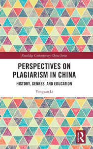 Perspectives on Plagiarism in China : History, Genres, and Education