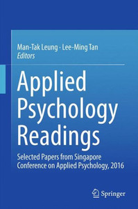 Applied Psychology Readings : Selected Papers from Singapore Conference on Applied Psychology, 2016 Applied Psychology Readings : Selected Papers from Singapore Conference on Applied Psychology, 2016