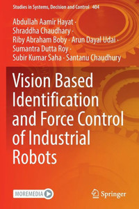 Vision Based Identification and Force Control of Industrial Robots