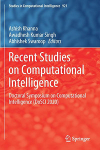 Recent Studies on Computational Intelligence : Doctoral Symposium on Computational Intelligence (DoSCI 2020) Recent Studies on Computational Intelligence : Doctoral Symposium on Computational Intelligence (DoSCI 2020)