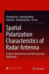 Spatial Polarization Characteristics of Radar Antenna : Analysis, Measurement and Anti-jamming Application Spatial Polarization Characteristics of Radar Antenna : Analysis, Measurement and Anti-jamming Application