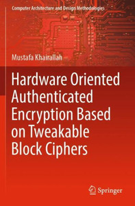 Hardware Oriented Authenticated Encryption Based on Tweakable Block Ciphers Hardware Oriented Authenticated Encryption Based on Tweakable Block Ciphers