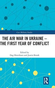 The Air War in Ukraine : The First Year of Conflict The Air War in Ukraine : The First Year of Conflict