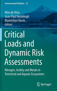 Critical Loads and Dynamic Risk Assessments : Nitrogen, Acidity and Metals in Terrestrial and Aquatic Ecosystems Critical Loads and Dynamic Risk Assessments : Nitrogen, Acidity and Metals in Terrestrial and Aquatic Ecosystems