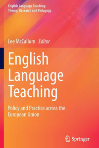 English Language Teaching : Policy and Practice across the European Union