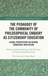 The Pedagogy of the Community of Philosophical Enquiry as Citizenship Education : Global Perspectives on Talking Democracy Into Action