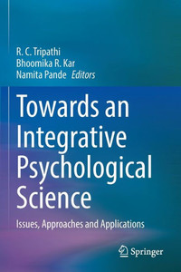 Towards an Integrative Psychological Science : Issues, Approaches and Applications Towards an Integrative Psychological Science : Issues, Approaches and Applications