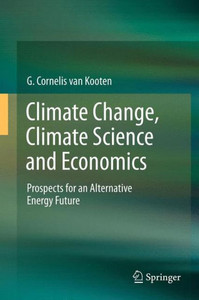 Climate Change, Climate Science and Economics : Prospects for an Alternative Energy Future