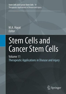 Stem Cells and Cancer Stem Cells, Volume 11 : Therapeutic Applications in Disease and injury Stem Cells and Cancer Stem Cells, Volume 11 : Therapeutic Applications in Disease and injury
