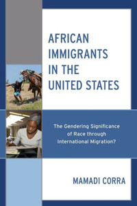 African Immigrants in the United States : The Gendering Significance of Race Through International Migration?