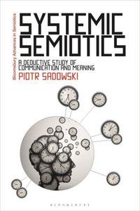 Systemic Semiotics : A Deductive Study of Communication and Meaning Systemic Semiotics : A Deductive Study of Communication and Meaning