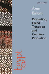 Egypt : Revolution, Failed Transition and Counter-Revolution Egypt : Revolution, Failed Transition and Counter-Revolution