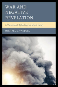 War and Negative Revelation : A Theoethical Reflection on Moral Injury War and Negative Revelation : A Theoethical Reflection on Moral Injury