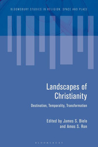 Landscapes of Christianity : Destination, Temporality, Transformation