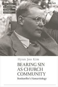 Bearing Sin as Church Community : Bonhoeffer's Hamartiology Bearing Sin as Church Community : Bonhoeffer's Hamartiology