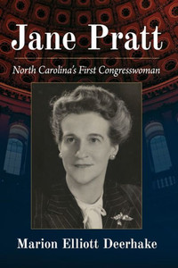 Jane Pratt : North Carolina's First Congresswoman Jane Pratt : North Carolina's First Congresswoman