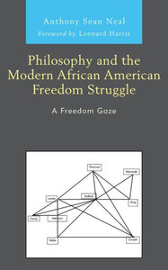 Philosophy and the Modern African American Freedom Struggle : A Freedom Gaze Philosophy and the Modern African American Freedom Struggle : A Freedom Gaze