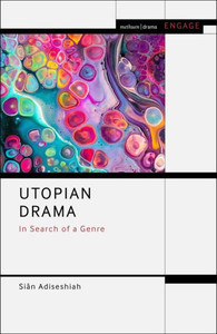 Utopian Drama : In Search of a Genre Utopian Drama : In Search of a Genre