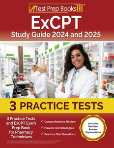 ExCPT Study Guide 2024 and 2025 : 3 Practice Tests and ExCPT Exam Prep Book for Pharmacy Technicians [Includes Detailed Answer Explanations]