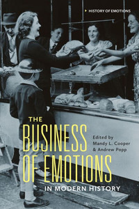 The Business of Emotions in Modern History The Business of Emotions in Modern History