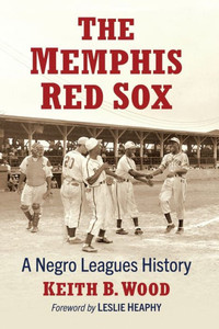 The Memphis Red Sox : A Negro Leagues History The Memphis Red Sox : A Negro Leagues History
