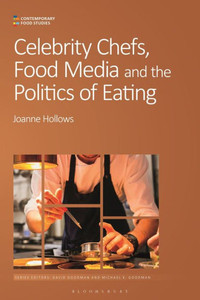 Celebrity Chefs, Food Media and the Politics of Eating Celebrity Chefs, Food Media and the Politics of Eating