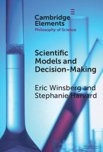 Scientific Models and Decision Making Scientific Models and Decision Making