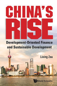 China's Rise : Development-oriented Finance and Sustainable Development China's Rise : Development-oriented Finance and Sustainable Development