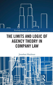 The Limits and Logic of Agency Theory in Company Law The Limits and Logic of Agency Theory in Company Law