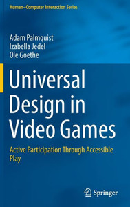 Universal Design in Video Games : Active Learning Through Accessible Play Universal Design in Video Games : Active Learning Through Accessible Play