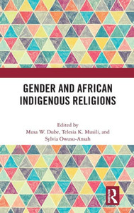Gender and African Indigenous Religions Gender and African Indigenous Religions