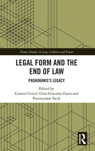 Legal Form and the End of Law : Pashukanis's Legacy Legal Form and the End of Law : Pashukanis's Legacy