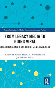 From Legacy Media to Going Viral : Generational Media Use and Citizen Engagement