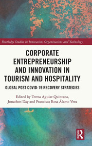 Corporate Entrepreneurship and Innovation in Tourism and Hospitality : Global Post Covid-19 Recovery Strategies Corporate Entrepreneurship and Innovation in Tourism and Hospitality : Global Post Covid-19 Recovery Strategies