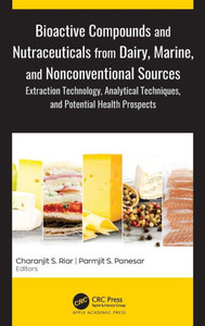 Bioactive Compounds and Nutraceuticals from Dairy, Marine, and Nonconventional Sources : Extraction Technology, Analytical Techniques, and Potential Health Prospective