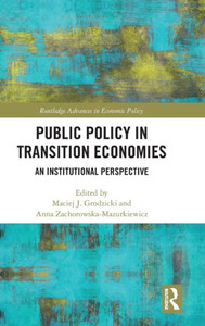 Public Policy in Transition Economies : An Institutional Perspective Public Policy in Transition Economies : An Institutional Perspective