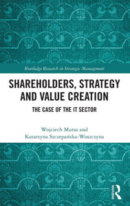 Shareholders, Strategy and Value Creation : The Case of the IT Sector