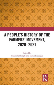 A People's History of the Farmers' Movement, 2020-2021 A People's History of the Farmers' Movement, 2020-2021