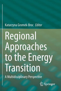 Regional Approaches to the Energy Transition : A Multidisciplinary Perspective Regional Approaches to the Energy Transition : A Multidisciplinary Perspective