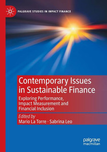 Contemporary Issues in Sustainable Finance : Exploring Performance, Impact Measurement and Financial Inclusion