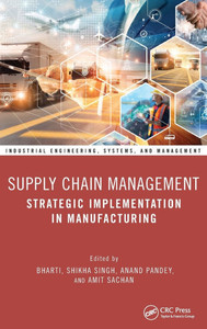 Supply Chain Management : Strategic Implementation in Manufacturing Supply Chain Management : Strategic Implementation in Manufacturing