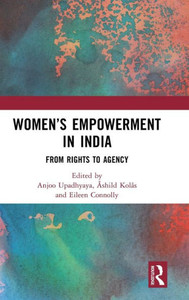 Women's Empowerment in India : From Rights to Agency Women's Empowerment in India : From Rights to Agency