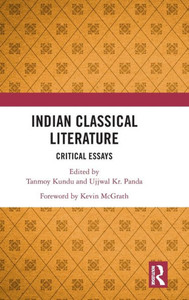 Indian Classical Literature : Critical Essays Indian Classical Literature : Critical Essays